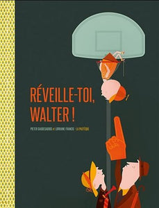 Livre - R&eacute;veille-toi, Walter!